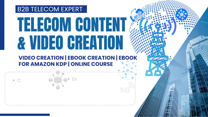 write b2b telecom content, 5g, saas, case studies,isps, voip, explainer video