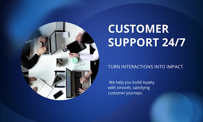 provide reliable customer support, customer care and chat support