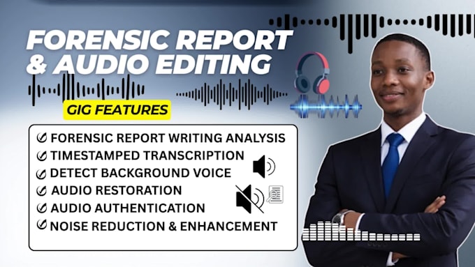 do forensic audio editing, analysis cut, cleanup, enhance, remove noise and echo