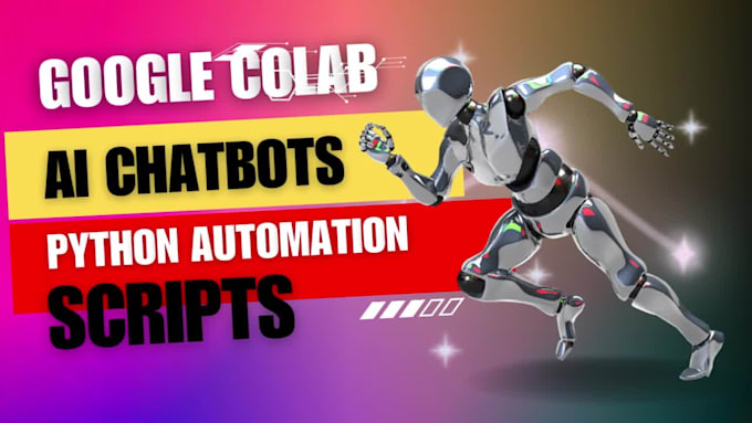 do google collab, python automation, ai chatbot projects