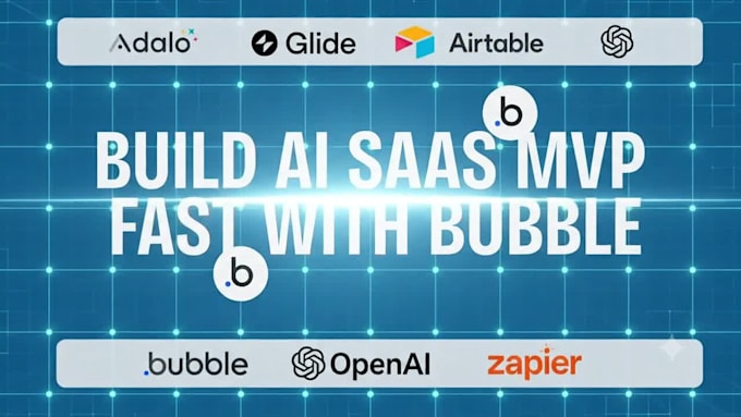 build ai saas bubble mvp as bubble mvp saas developer with high performance