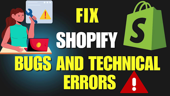 fix shopify bugs and technical errors