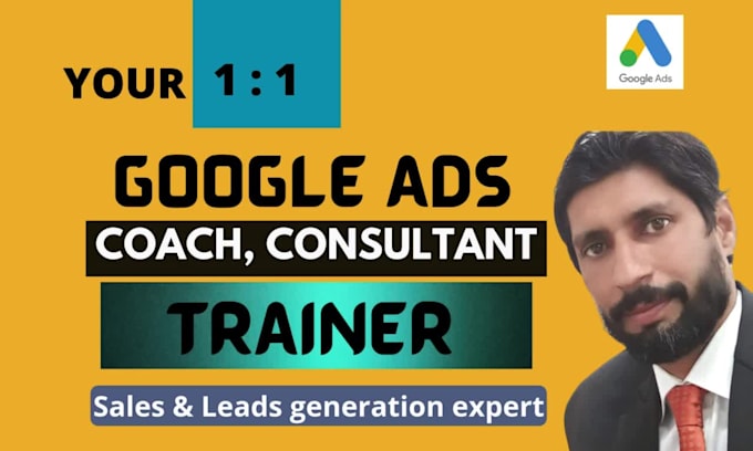 provide you google ads training, consultancy, coaching and teaching service