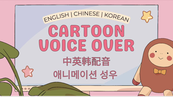 do cartoon voice over in english, chinese, korean