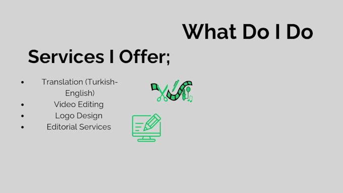 logo design, video editing, translations and editorial works