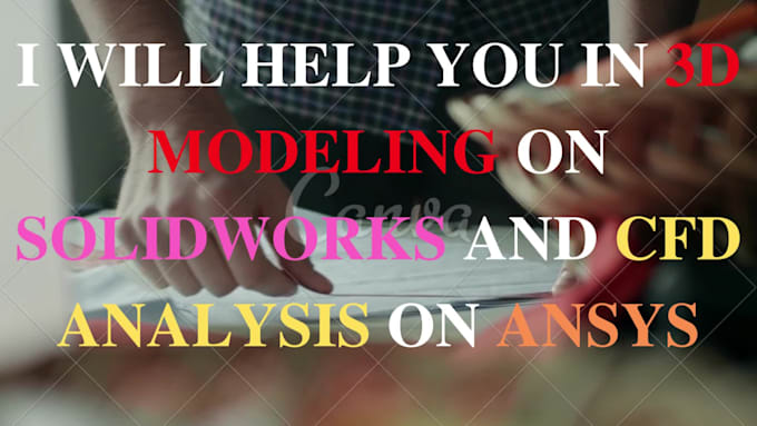design 2d and 3d models using solidworks and ansys