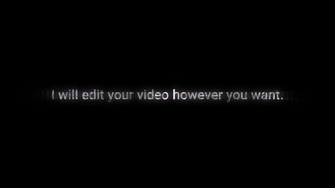 be editing your videos however you want