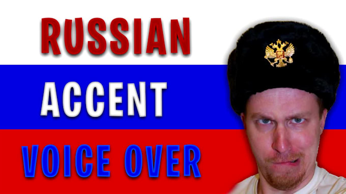 record a voiceover with a russian accent