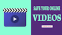 save your online videos  for offline use