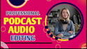 be your audio editor and riverside podcast audio editor