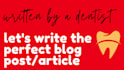 write high quality dental blog posts and articles