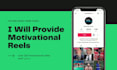 provide you with inspirational and motivational reels