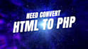 convert HTML to PHP