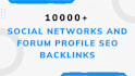 make 10,000 social networks and forum profile SEO backlinks