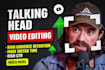 edit engaging talking head videos and video editing