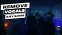 remove or isolate vocals from any song