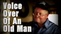 record a voice over of an old man