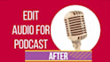 edit audio for podcast or remove noise