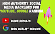 create 300 high authority social media SEO backlinks to high rank video, url