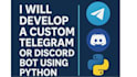 create a custom telegram or discord bot using python