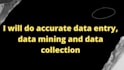 do accurate data entry data mining and data collection