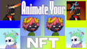 animate your existing nft art