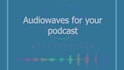 create an audiogram for your podcast, tik tok, and reels