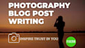 write photography blogs and photography articles
