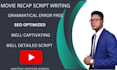 write movie recap script, tiktok script, funny script, youtube script
