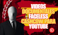 crear videos documentales faceless cashcow para youtube