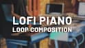 create a piano loop for your lofi beat