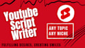 write youtube scripts for you, video scripts, movie recap scripts