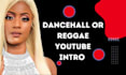 write and record a dancehall or reggae song for your youtube intro