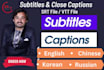 embed subtitles or captions to the video and create srt or vtt files