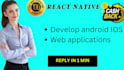 develop android IOS and web applications using react native