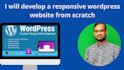 develop a responsive wordpress website from scratch