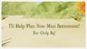 help Plan Your Mini Retirement