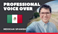 record a voice over in spanish with a natural mexican accent