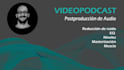 postproducir el sonido de tu  videopodcast y quedará excelente