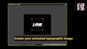 create an animated typographic image for you