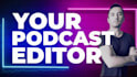 professionally edit your audio video podcast