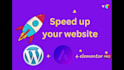 speed up wordpress website for google page speed insight,gt matrix,elementor