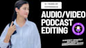 do audio and video editing for podcast