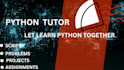 be your python programming tutor, beginner to advanced