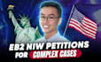 prepare eb2 niw petitions for challenging cases