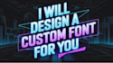design a custom font for you