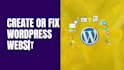 create your wordpress website or fix issues