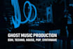 ghost music producer edm, pop, techno, afro house, and more
