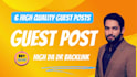 write and publish 6 high da dr pa guest posts on high authority websites