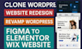 clone wordpress website, revamp wordpress, convert figma to elementor or wix